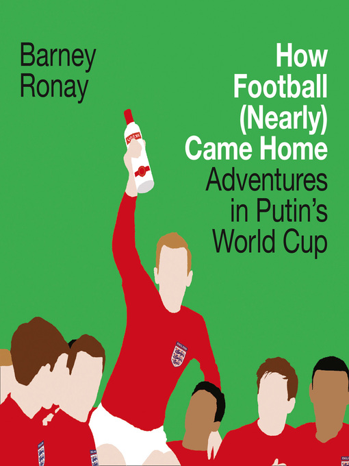 Title details for How Football (Nearly) Came Home by Barney Ronay - Available